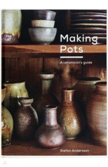 Making Pots. A ceramicist's guide