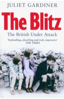The Blitz. The British Under Attack