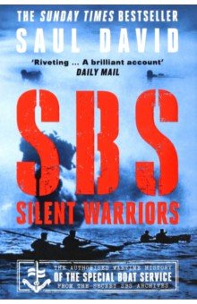 SBS – Silent Warriors. The Authorised Wartime History