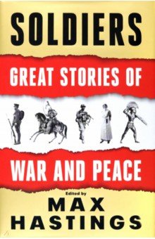 Soldiers. Great Stories of War and Peace