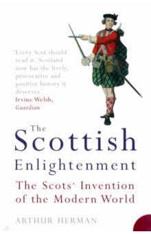 The Scottish Enlightenment. The Scots' Invention of the Modern World
