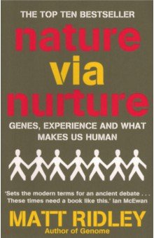 Nature via Nurture. Genes, Experience And What Makes Us Human