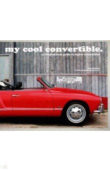 My Cool Convertible. An inspirational guide to stylish convertibles