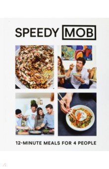 Speedy Mob. 12-Minute Meals for 4 People