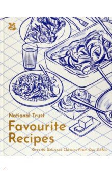 National Trust. Favourite Recipes. Over 80 Delicious Classics from Our Cafes