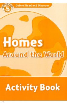 Oxford Read and Discover. Level 5. Homes Around the World. Activity Book