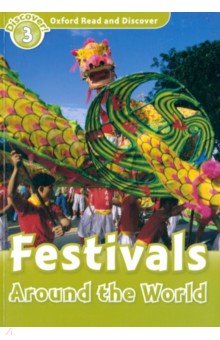 Oxford Read and Discover. Level 3. Festivals Around the World