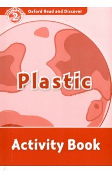 Oxford Read and Discover. Level 2. Plastic. Activity Book