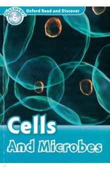 Oxford Read and Discover. Level 6. Cells and Microbes