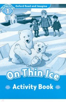 Oxford Read and Imagine. Level 1. On Thin Ice. Activity Book
