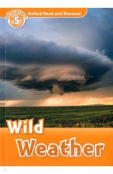 Oxford Read and Discover. Level 5. Wild Weather