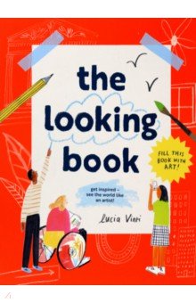 The Looking Book. Get inspired – see the world like an artist!