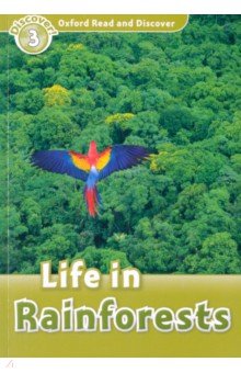 Oxford Read and Discover. Level 3. Life in Rainforests