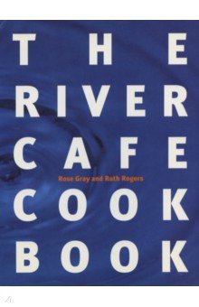 The River Cafe Cookbook