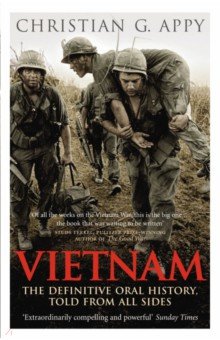Vietnam. The Definitive Oral History, Told From All Sides
