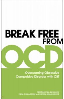 Break Free from OCD. Overcoming Obsessive Compulsive Disorder with CBT