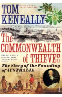 The Commonwealth of Thieves. The Story of the Founding of Australia