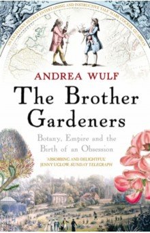 The Brother Gardeners. Botany, Empire and the Birth of an Obsession