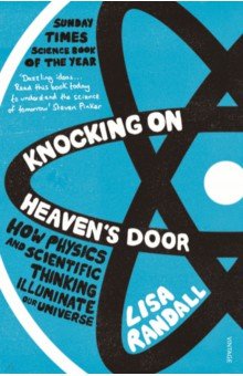 Knocking On Heaven's Door. How Physics and Scientific Thinking Illuminate our Universe