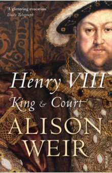 Henry VIII. King and Court