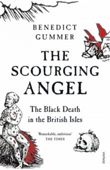 The Scourging Angel. The Black Death in the British Isles