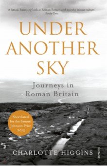 Under Another Sky. Journeys in Roman Britain