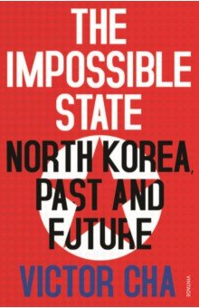 The Impossible State. North Korea, Past and Future