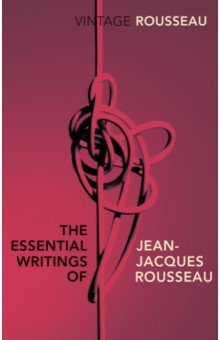 The Essential Writings of Jean-Jacques Rousseau