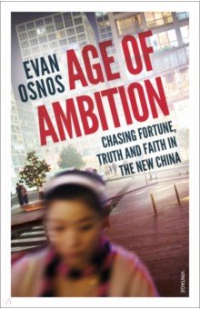 Age of Ambition. Chasing Fortune, Truth and Faith in the New China