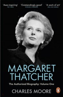 Margaret Thatcher. The Authorized Biography. Volume One. Not For Turning