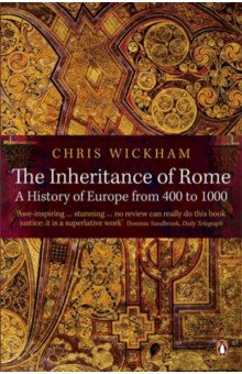 The Inheritance of Rome. A History of Europe from 400 to 1000