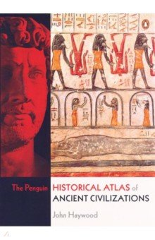 The Penguin Historical Atlas of Ancient Civilizations