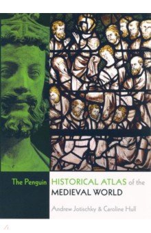The Penguin Historical Atlas of the Medieval World