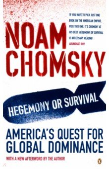 Hegemony or Survival. America's Quest for Global Dominance