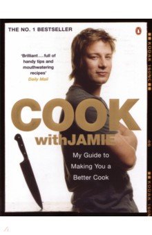 Cook with Jamie. My Guide to Making You a Better Cook