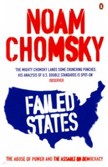 Failed States. The Abuse of Power and the Assault on Democracy