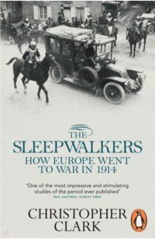 The Sleepwalkers. How Europe Went to War in 1914