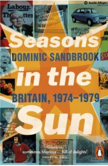 Seasons in the Sun. The Battle for Britain, 1974-79