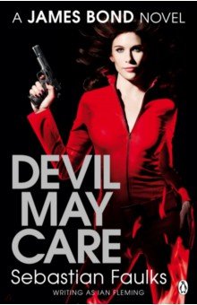Devil May Care. A James Bond Novel