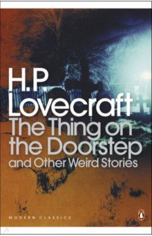 The Thing on the Doorstep and Other Weird Stories