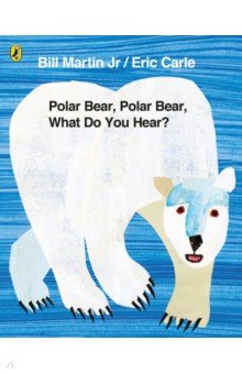 Polar Bear, Polar Bear, What Do You Hear?