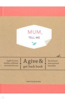 Mum, Tell Me. A Give & Get Back Book