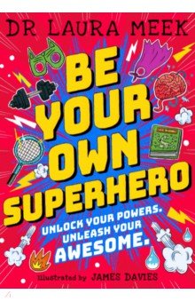 Be Your Own Superhero. Unlock Your Powers. Unleash Your Awesome