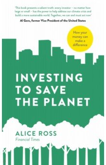 Investing To Save The Planet. How Your Money Can Make a Difference