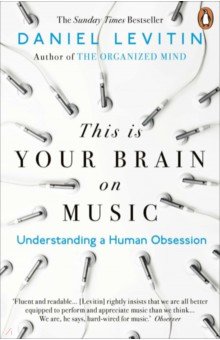 This is Your Brain on Music. Understanding a Human Obsession