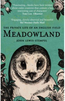 Meadowland. The private life of an English field