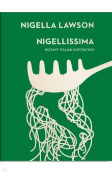 Nigellissima. Instant Italian Inspiration