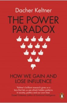 The Power Paradox. How We Gain and Lose Influence