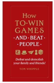 How to win games and beat people. Defeat and demolish your family and friends!