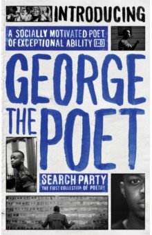 Introducing George The Poet. Search Party: A Collection of Poems